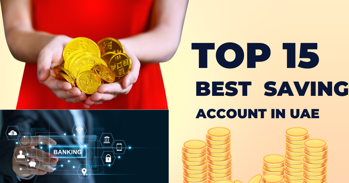 15 best savings accounts in dubai , UAE (agust 2023)